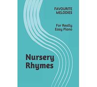 Nursery Rhymes: Favourite Melodies For Really Easy Piano