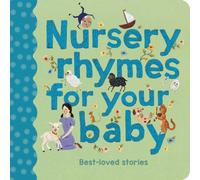 Nursery Rhymes for Your Baby : Best-loved stories Volume 1