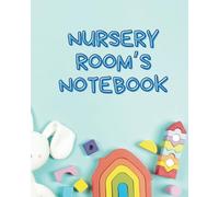 Nursery room's notebook: daily planner for 26 weeks plus extra pages for notes | 150 pages 8x10 size