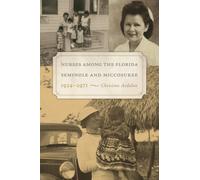 Nurses Among the Florida Seminole and Miccosukee, 1934-1971