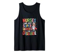 Nurses are Just Super Heroes in Disguise Funny Saying Tank Top
