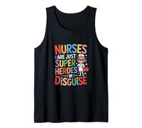 Nurses are Just Super Heroes in Disguise Funny Saying Tank Top