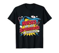 Nurses are Just Superheroes in Disguise Nursing T-Shirt