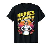 Nurses are Just Superheroes in Disguise Nursing T-Shirt