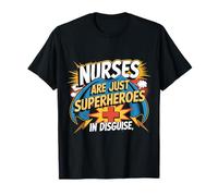 Nurses are Just Superheroes in Disguise Nursing T-Shirt
