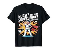 Nurses are Just Superheroes in Disguise Nursing T-Shirt
