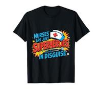 Nurses are Just Superheroes in Disguise Nursing T-Shirt