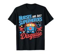 Nurses are Just Superheroes in Disguise Nursing T-Shirt