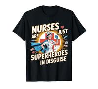 Nurses are Just Superheroes in Disguise Nursing T-Shirt