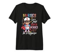 Nurses are Just Superheroes in Disguise Nursing Women Premium T-Shirt
