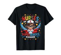 Nurses are Just Superheroes in Disguise Nursing Women T-Shirt