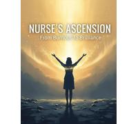 Nurse'S Ascension: From Burnout To Brilliance