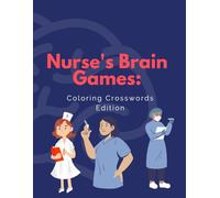 Nurse's Brain Games: Coloring Crosswords Edition