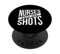Nurses Call The Shots - Funny Nurse PopSockets Adhesive PopGrip