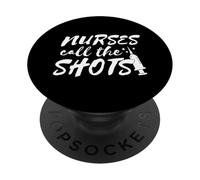 Nurses Call The Shots - Funny Nurse PopSockets Adhesive PopGrip