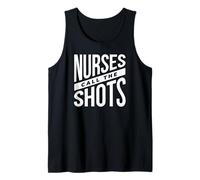 Nurses Call The Shots - Funny Nurse Tank Top