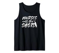 Nurses Call The Shots - Funny Nurse Tank Top