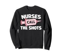 Nurses Call The Shots Funny Registered Nurse Medical Syringe Sweatshirt