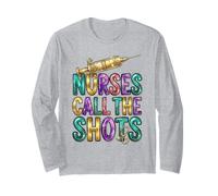Nurses Call The Shots Medical Professional Long Sleeve T-Shirt