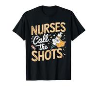 Nurses Call the Shots Shirt for Nurses, Medical Workers T-Shirt