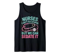 Nurses Can't Fix Stupid But We Can Sedate It Tank Top