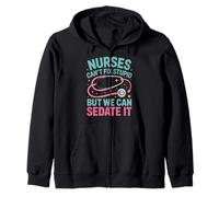 Nurses Can't Fix Stupid But We Can Sedate It Zip Hoodie