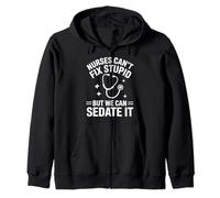 Nurses Can't Fix Stupid But We Can Sedate It Zip Hoodie