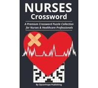 Nurses Crossword: A Premium Crossword Puzzle Collection for Nurses and Healthcare Professionals | Easy to Read | 60 Puzzles | 6 x 9 inches | Solutions Included