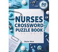 NURSES CROSSWORD PUZZLE BOOK: 60 Fun & Relaxing Medical-Themed Brain Games for Nurses, Nursing Students & Healthcare Heroes Boost Memory, Relieve Stress & Enjoy Screen-Free Entertainment