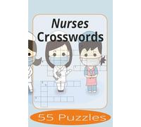 Nurses Crosswords: Crossword Puzzles Easy to Read Print about Nurses and more | 6x9 inches, 110 pages | 55 Puzzles | Gift for Vacations, Holiday, and Spare Time.