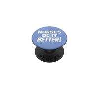 Nurses Do It Better Funny Nursing Pride Sarcastic Meme Quote PopSockets Adhesive PopGrip