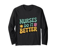 Nurses Do It Better Motivational Humor Long Sleeve T-Shirt