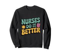 Nurses Do It Better Motivational Humor Sweatshirt
