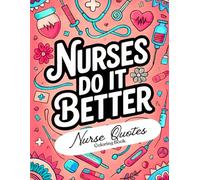 Nurses do it Better: Nurse Quotes Coloring Book: Featuring Mandala Background for Relaxation & Stress Relief