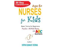 NURSES FOR KIDS: A 20-Day Conversation to Help Kids Understand Hospitals, Medicine, and Empathy (20 Days for Kids: Vipinancy Series)