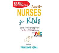 NURSES FOR KIDS: A 20-Day Conversation to Help Kids Understand Hospitals, Medicine, and Empathy (20 Days for Kids: Vipinancy Series)