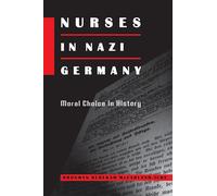 Nurses in Nazi Germany - Moral Choice in History