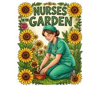 Nurses in the Garden: A Relaxing Coloring Book for Nurses - 30 Peaceful Garden Scenes for Stress Relief, Self-Care & Unwinding After Shift