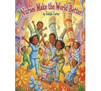 Nurses Make the World Better!