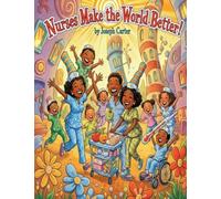 Nurses Make the World Better!