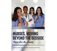 Nurses, Moving Beyond the Bedside: There Are No Limits