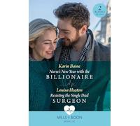 Nurse's New Year With The Billionaire / Resisting The Single Dad Surgeon : Nurse's New Year with the Billionaire / Resisting the Single Dad Surgeon