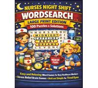 NURSES NIGHT SHIFT WORDSEARCH LARGE PRINT EDITION 100 Puzzles & Solutions: Easy and Relaxing Word Games for Busy Healthcare Workers *Stress Relief ... for Tired Eyes (Olive's Nursing Puzzlers)