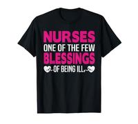Nurses One of The Few Blessings of Being Ill Funny Nursing Value Graphic T-Shirt