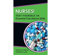 Nurses! Test yourself in essential calculation skills