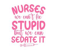 Nurses we Can't fix Stupid but we can Sedate it Design Vinyl Wall Stickers 52x65.3cm Wall beautification Pink