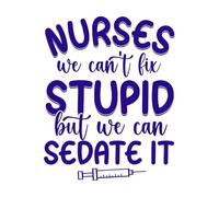 Nurses we Can't fix Stupid but we can Sedate it Design Wall Stickers 52x65.3cm Store Decoration DarkBlue