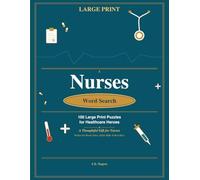 Nurses Word Search: 100 Large Print Puzzles for Stress Relief: A Thoughtful Gift for Nurses - Perfect for Night Shifts, Coffee Breaks & Quiet Moments