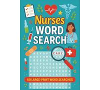Nurses Word Search Book: 60 Large Print Puzzles Featuring Medical Terms & Nursing Vocabulary | Perfect Relaxation Gift for Nursing Students & Healthcare Professionals (6x9 inch, 120 Pages)