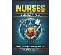 Nurses Word Search Book: Large Print Puzzle Collection with 100 Puzzles and 2000 Unique Words on Nursing Specialties, Clinical Skills, and Patient Care